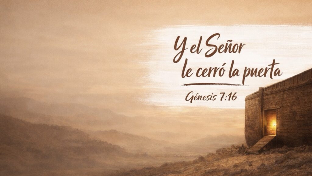 Yel Señor le cerró la puerta Génesis 7:16