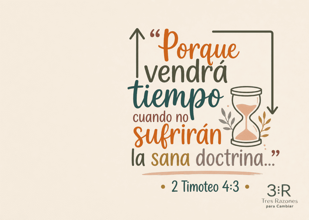 "Porque Tiempo cuando no sufrirán la sana doctrina." " • 2 Timoteo 4:3-4 •