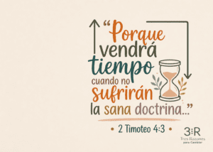 "Porque Tiempo cuando no sufrirán la sana doctrina." " • 2 Timoteo 4:3-4 •