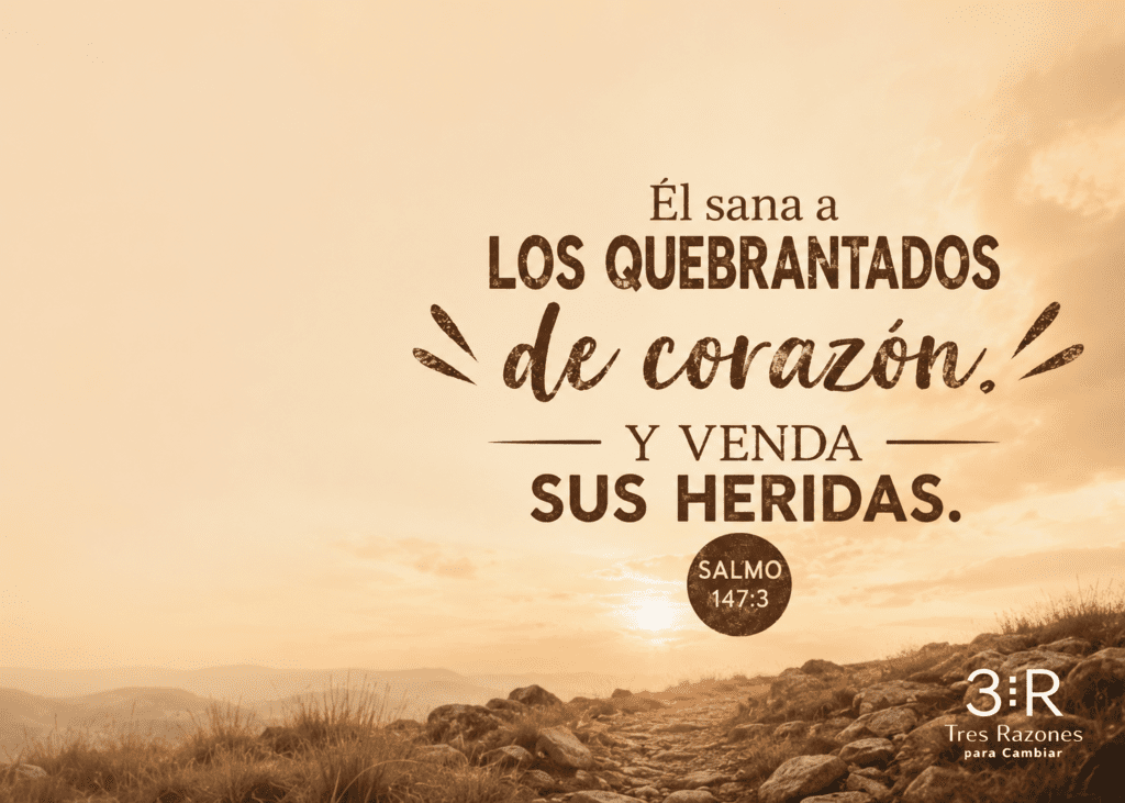 Él sana a Los quebrantados a de corazón. Y venda sus heridas. 147:3
