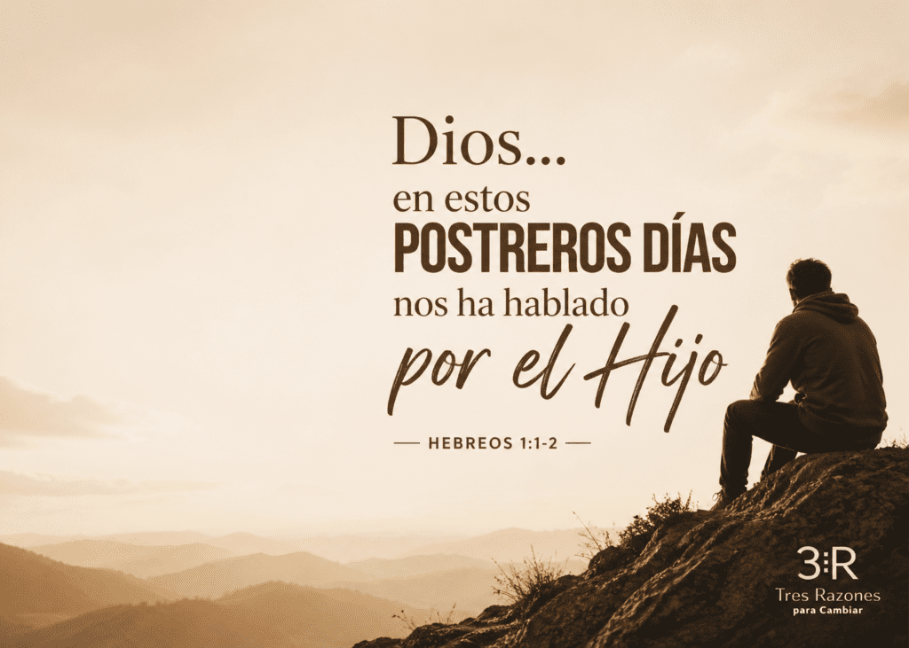Dios... en estos Postreros días nos ha hablado — HEBREOS 1:1-2