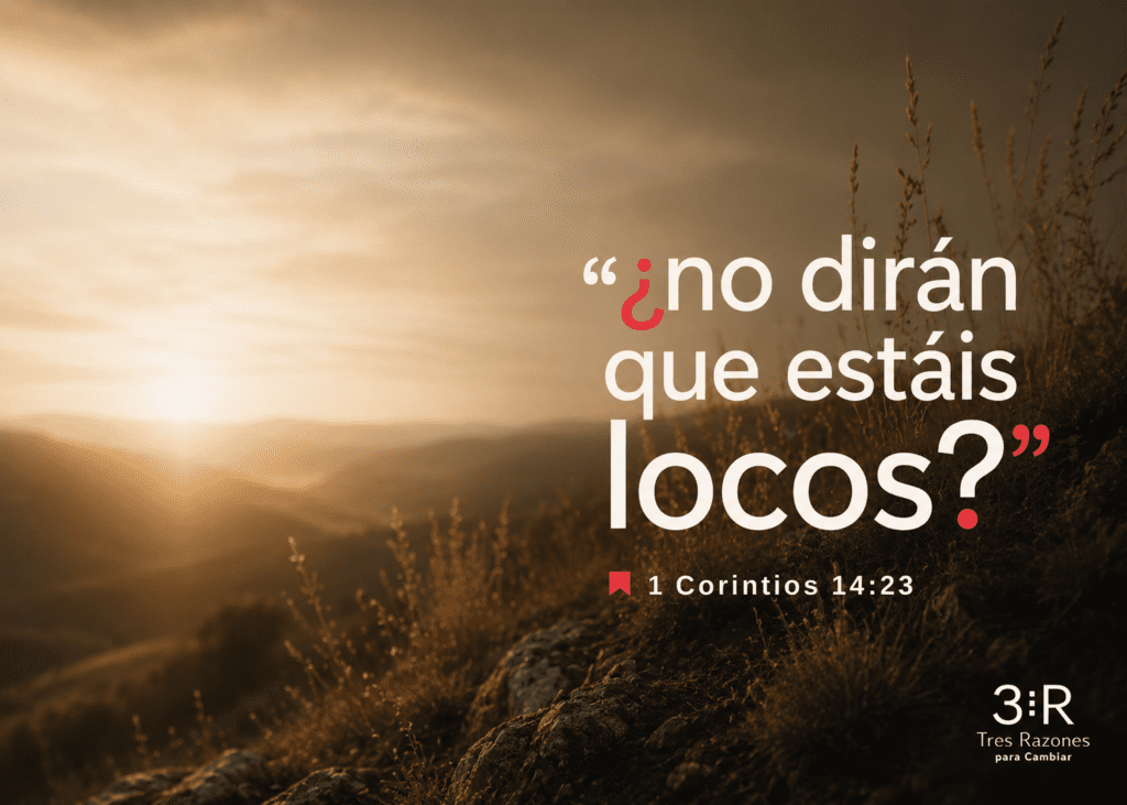 "¿no dirán que estáis 1 Corintios 14:23