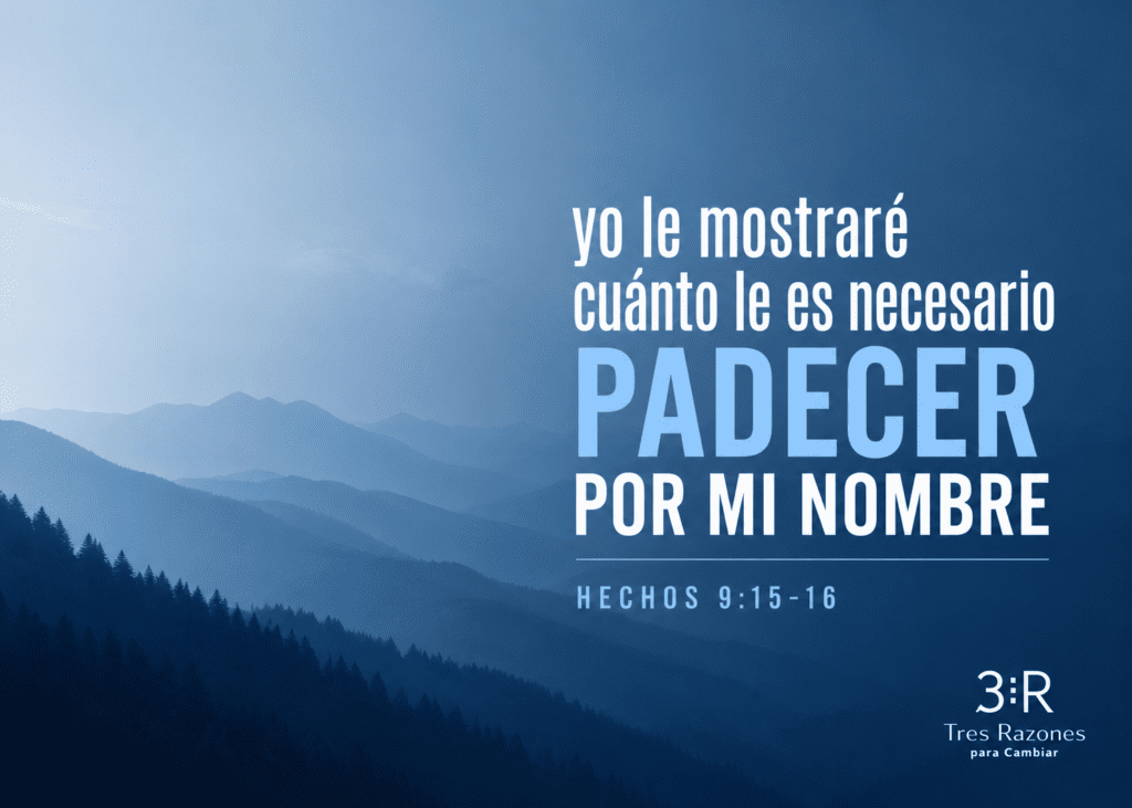yo le mostraré cuánto le es necesario Padecer por mi nombre hechos 9:15-16