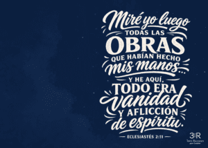 Miré yo luego Todas las obras que habian hecho mis manos. — Y he aquí, todo era y aflicción de espiritu. Eclesiastés 2:11