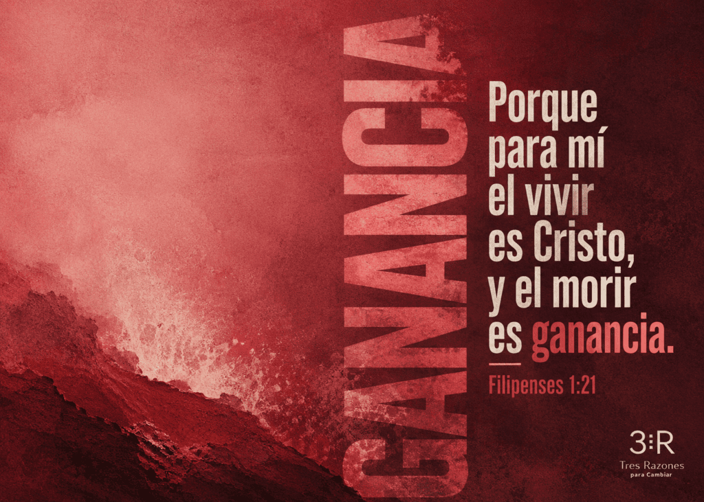 Porque para mí el vivir es Cristo, v el morir es ganancia.