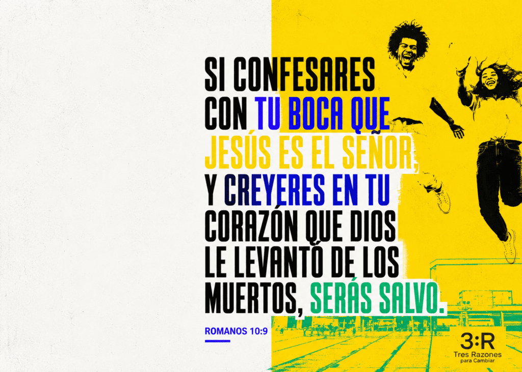 Si confesares con tu boca que~ Jesús es el senor: Y creyeres en tu corazon que Dios le levanto de los muertos, seras salvo. ROMANOS 10:9