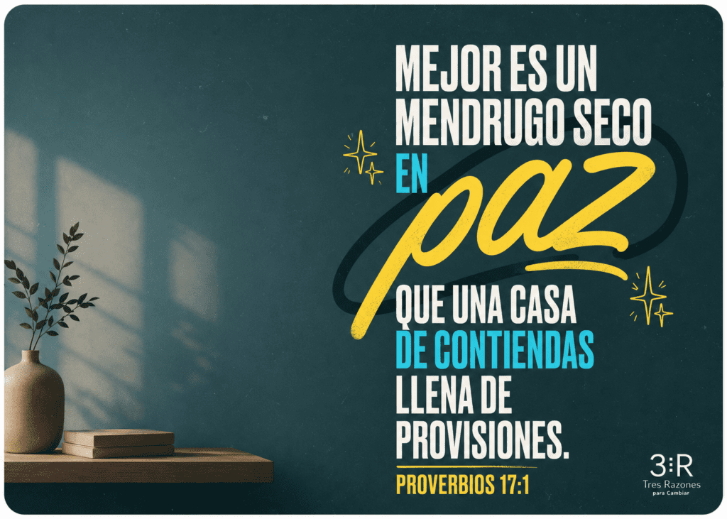 Mejor es un mendrugo seco que una casa de contiendas llena de provisiones. Proverbios 17:1