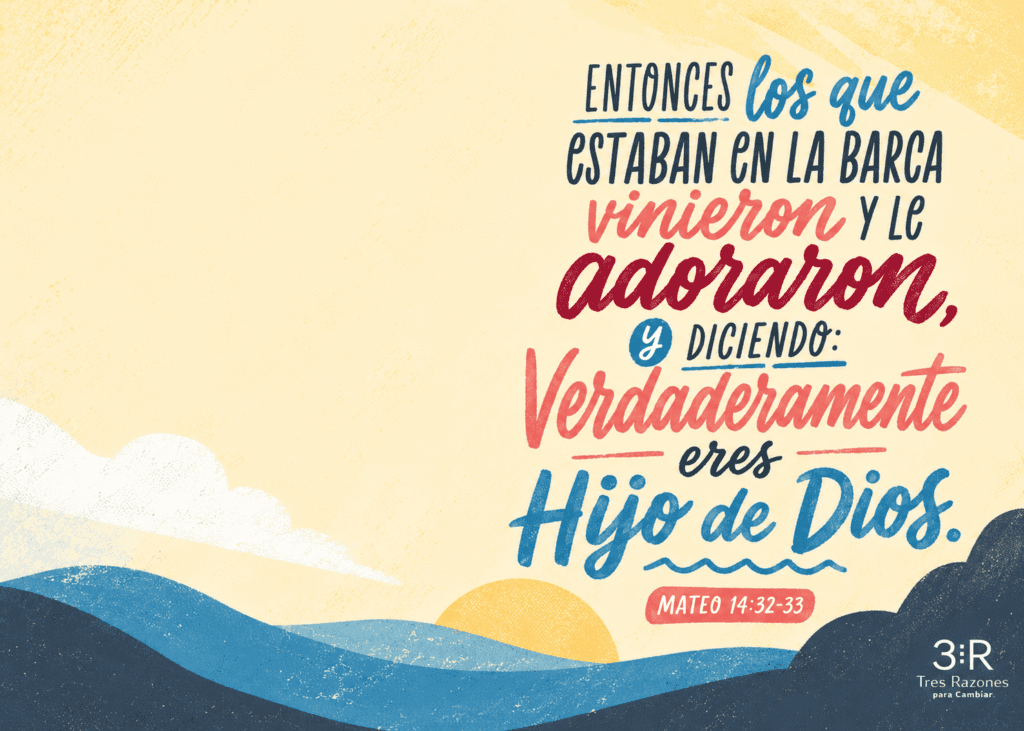 Entonces cos que Estaban en la barca vinieron y Le adoraron, Y diciendo: Verdaderamente eres MATEO 14:32-33 para Cambiar.