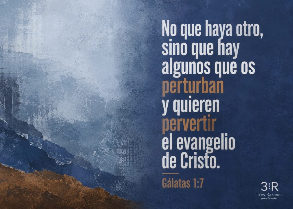 No que haya otro, sino que hay algunos que os perturban y quieren pervertir el evangelio de Cristo.