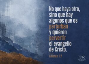 No que haya otro, sino que hay algunos que os perturban y quieren pervertir el evangelio de Cristo.