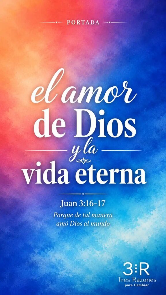 de Dios vida eterna Juan 3:16-17 Porque de tal manera amó Dios al mundo