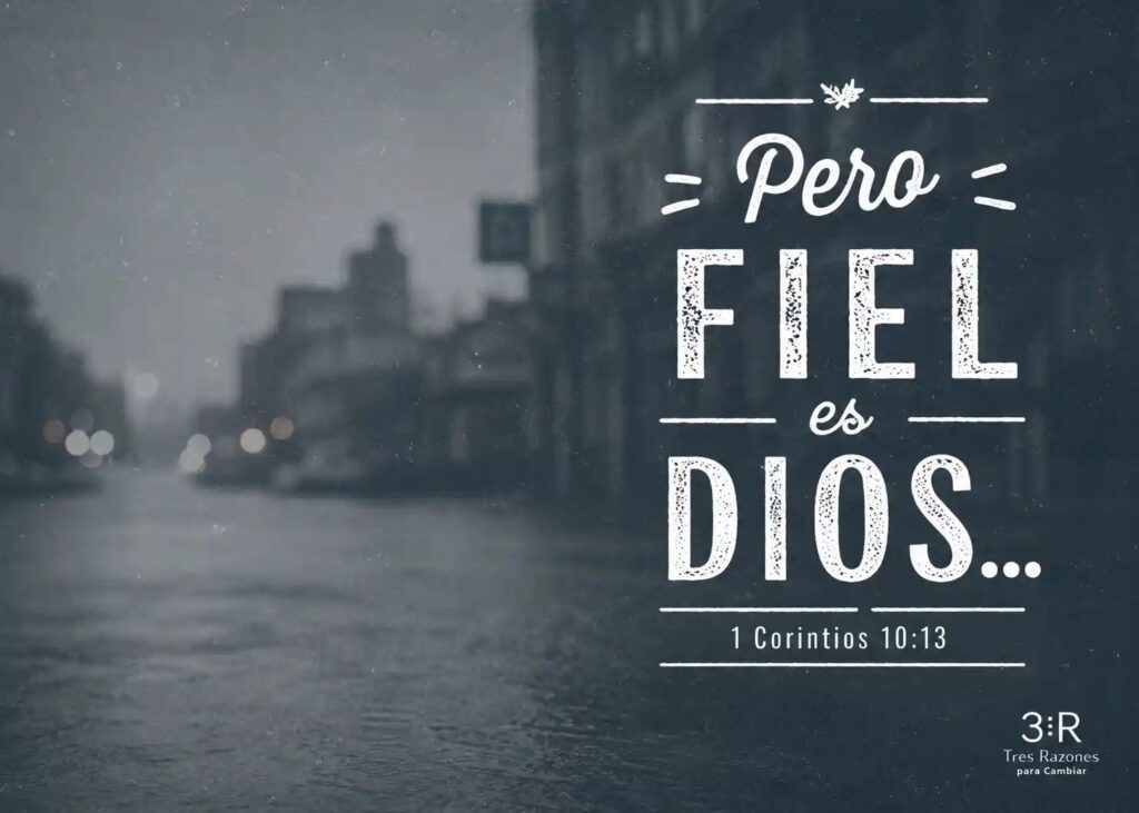 «Pero fiel es Dios». 1 Corintios 10:13.