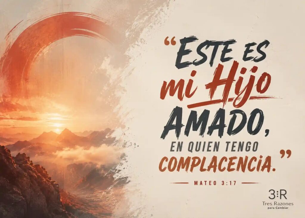 "ESTE ES mi Hijo Amado, en quien tengo complacenciA. MATEO 3:17