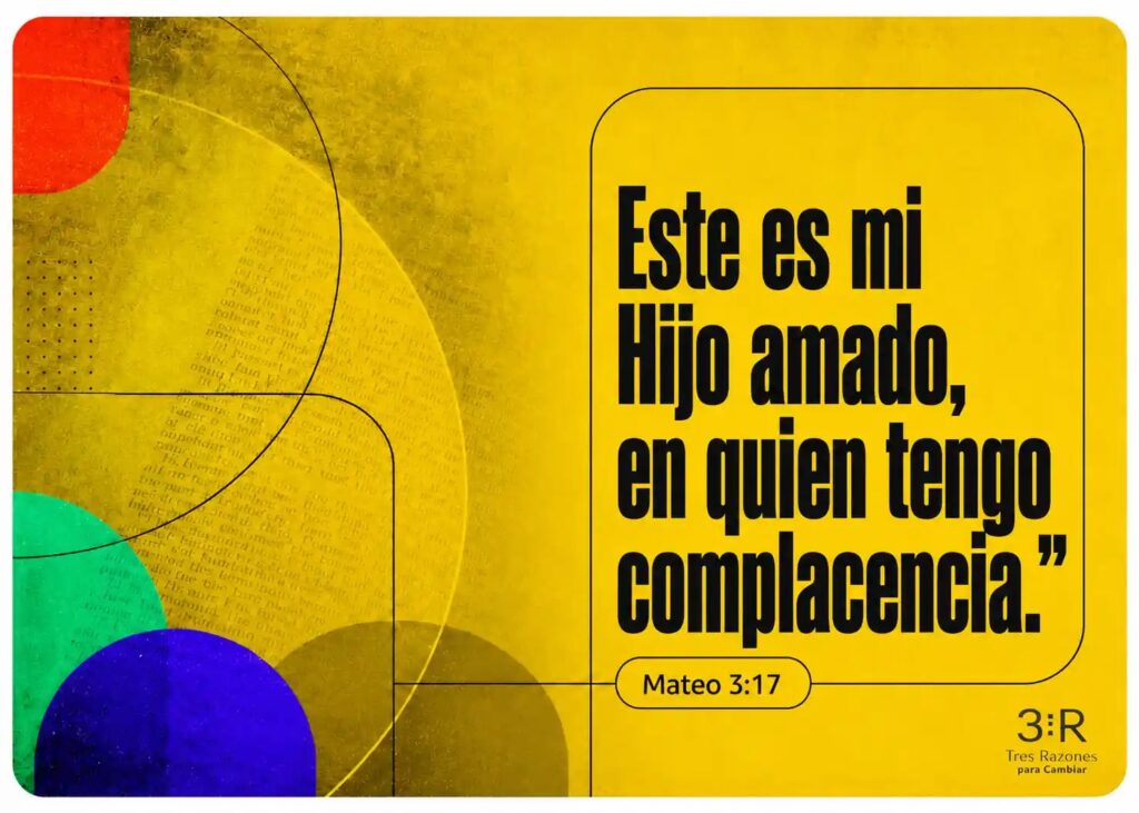 Este es mi Hijo amado, en quien tengo complacencia." Mateo 3:17