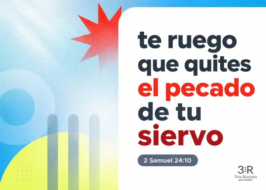 te ruego que quites el pecado de tu siervo 2 Samuel 24:10