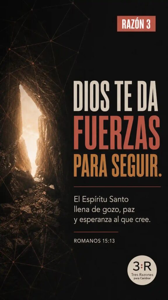 Razón 3: Dios te da fuerzas para seguir. El Espíritu Santo llena de gozo, paz y esperanza al que cree. Isaías 26:4
