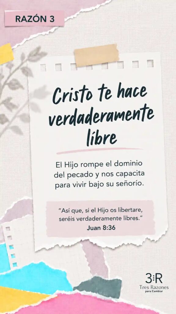 Razón 3: Cristo te hace verdaderamente libre El Hijo rompe el dominio del pecado y nos capacita para vivir bajo su señorío.
