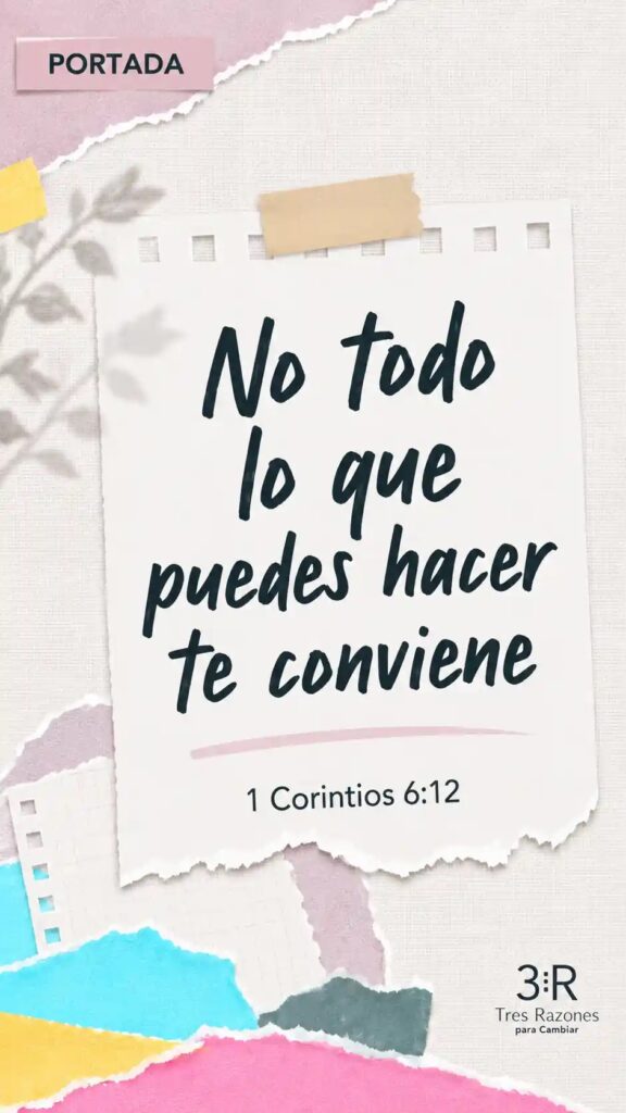 No todo lo que puedes hacer te conviene 1 Corintios 6:12