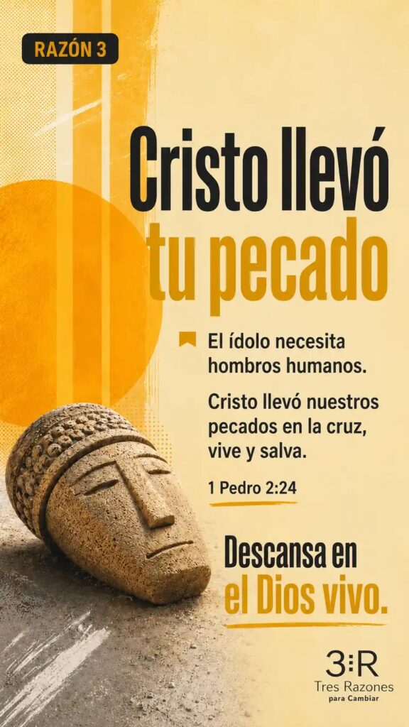 Razón 3: Cristo llevó tu pecado El ídolo necesita hombros humanos. Cristo llevó nuestros pecados en la cruz, vive y salva. Isaías 46:7 Descansa en el Dios vivo.
