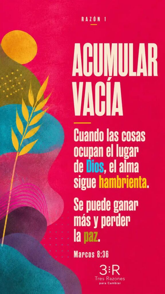 Razón 1: Acumular vacia. Cuando las cosas ocupan el lugar de Dios, el alma sigue hambrienta. Se puede ganar más y perder la paz. Eclesiastés 2:26