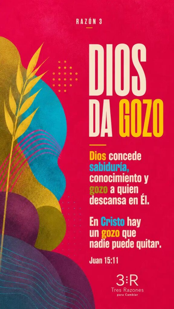 Razón 3: DIOS Dios concede sabiduría, conocimiento y gozo a quien descansa en Él. En Cristo hay un gozo que nadie puede quitar. Eclesiastés 2:26