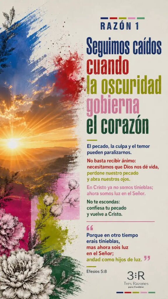Razón 1: Seguimos caídos cuando la oscuridad gobierna el corazón El pecado, la culpa y el temor pueden paralizarnos.