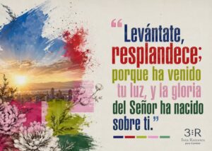 Levantate, resplandece; porque ha venido tu luz, y la gloria del Señor ha nacido sobre ti."