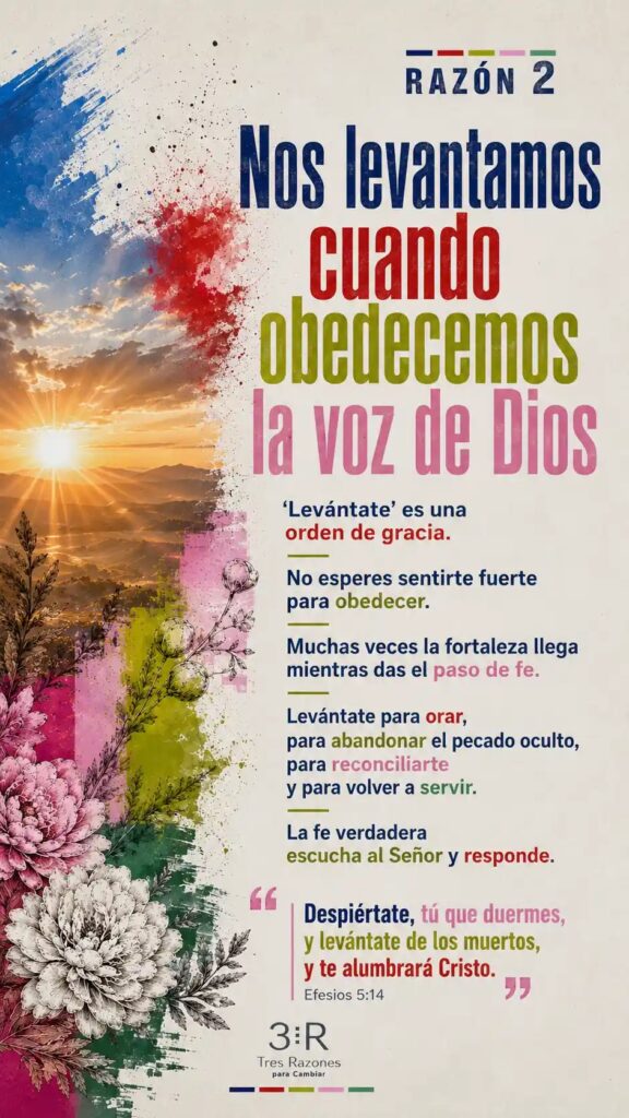 Razón 2: Nos levantamos Cuando obedecemos la voz de Dios 'Levántate' es una orden de gracia. No esperes sentirte fuerte para obedecer.