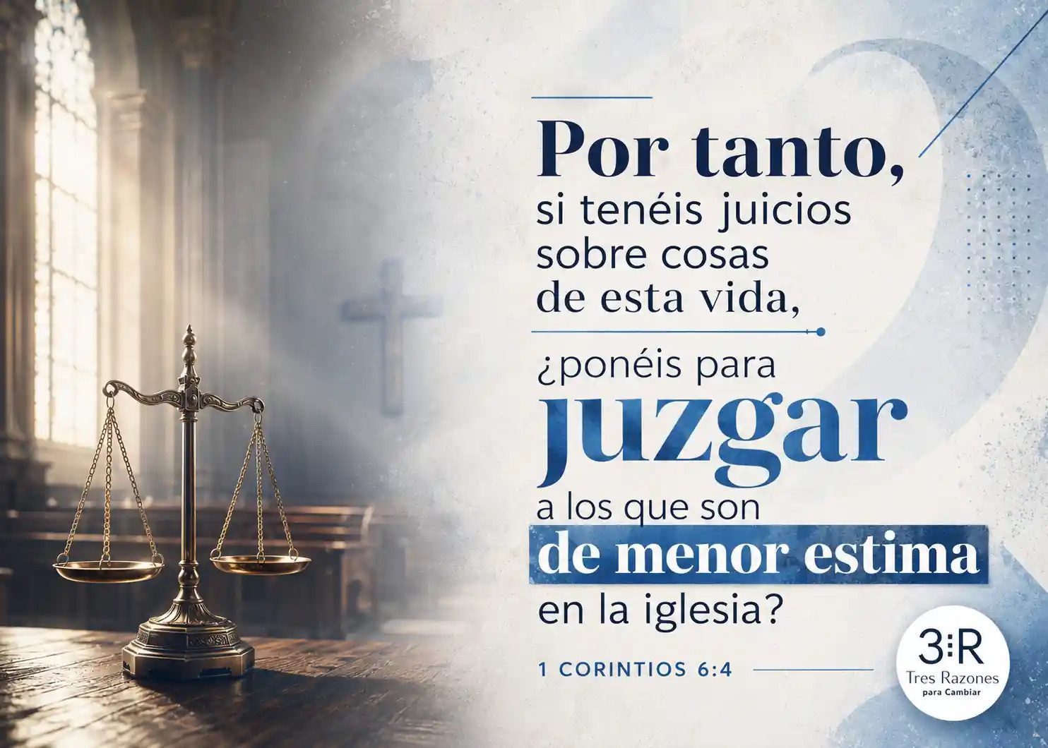 Por tanto, si tenéis juicios sobre cosas de esta vida, ¿ponéis para Juzgar a los que son de menor estima en la iglesia? 1 Corintios 6:4
