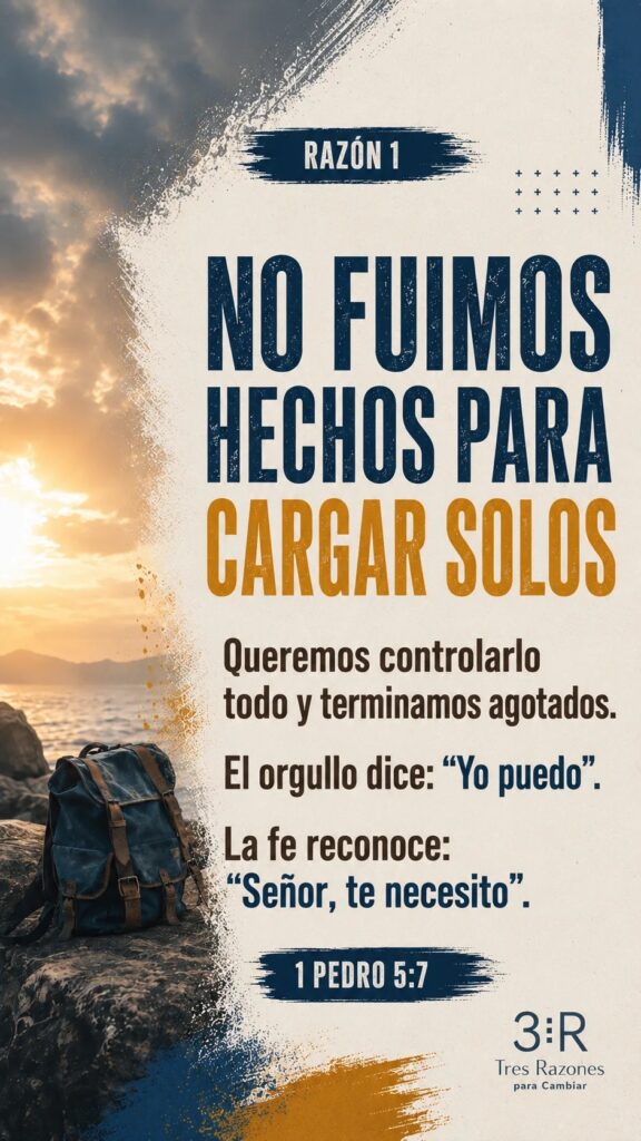 Razón 1: No fuimos hechos para cargar solos. Queremos controlarlo todo y terminamos agotados. El orgullo dice: "Yo puedo". La fe reconoce: "Señor, te necesito". Salmos 55:22