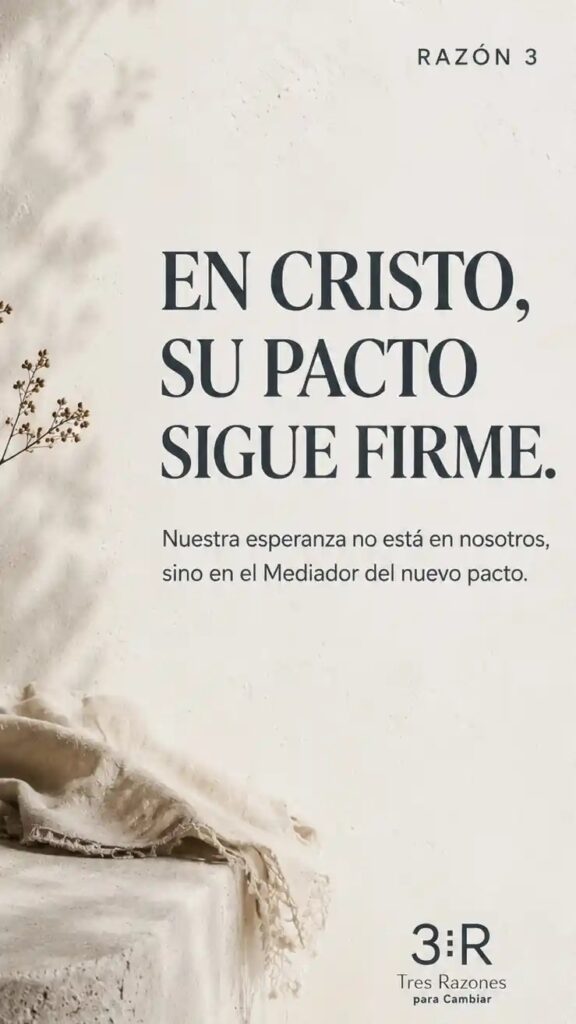 Razón 3: En Cristo, su pacto sigue firme. Nuestra esperanza está en el Mediador del nuevo pacto.