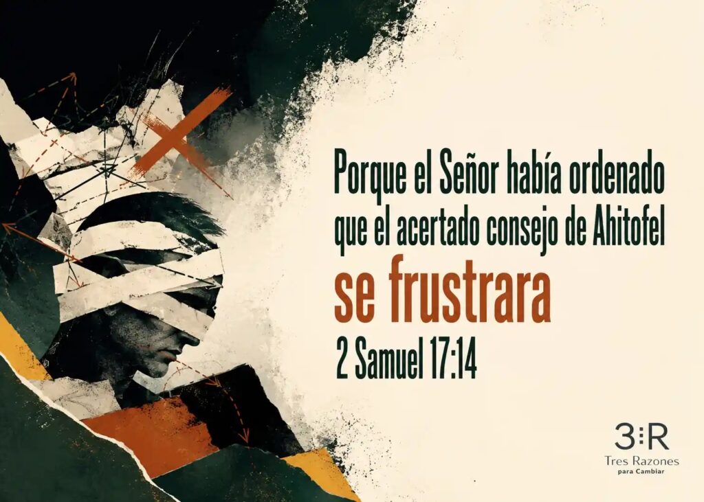 Porque el Señor había ordenado que el acertado consejo de Anitofel se frustrara 2 Samuel 17:14