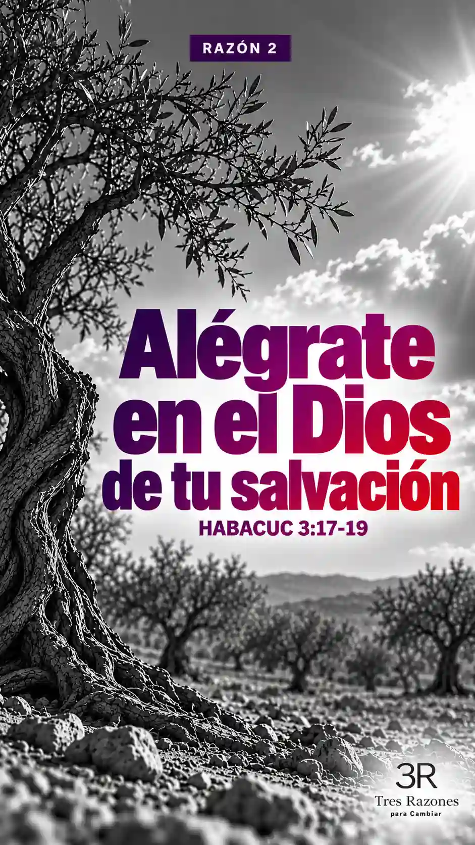 RAZÓN 2: «Alégrate en el Dios de tu salvación», Habacuc 3:17-19.