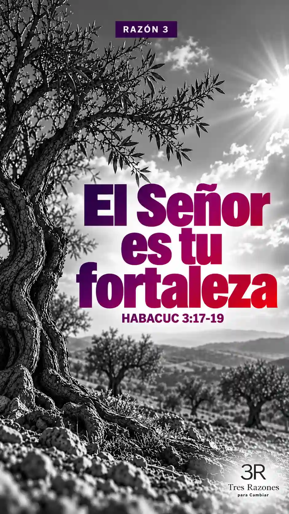 RAZÓN 3: «El Señor es tu fortaleza», Habacuc 3:17-19.