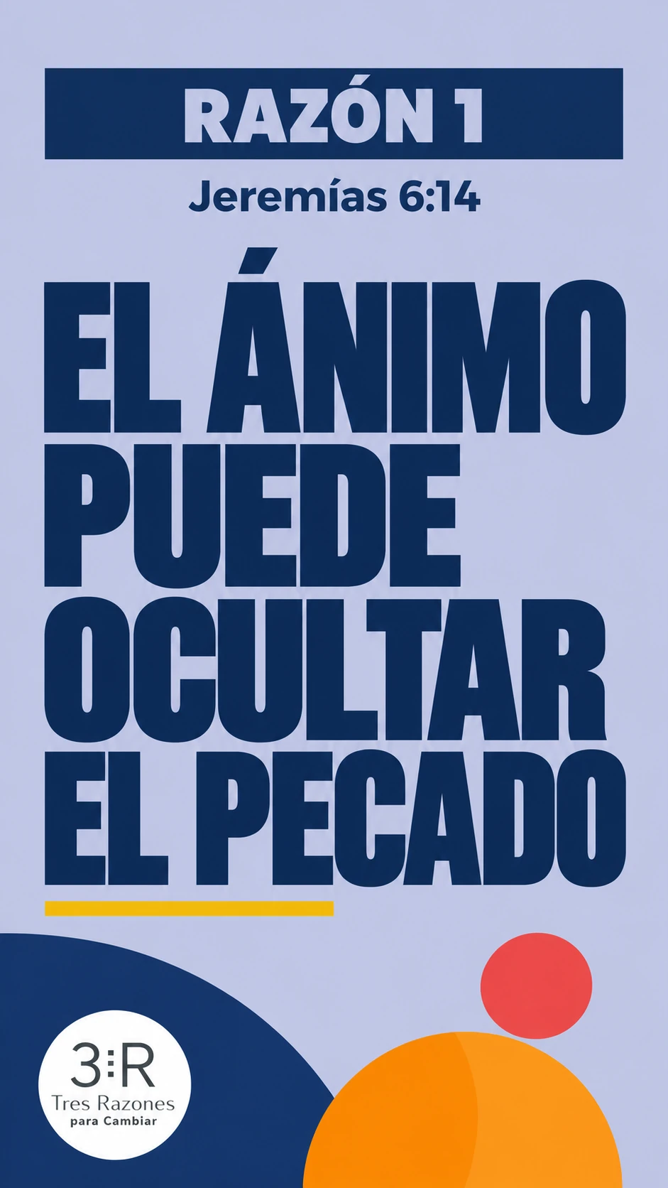 Razón 1: El ánimo puede ocultar el pecado. Jeremías 6:14.