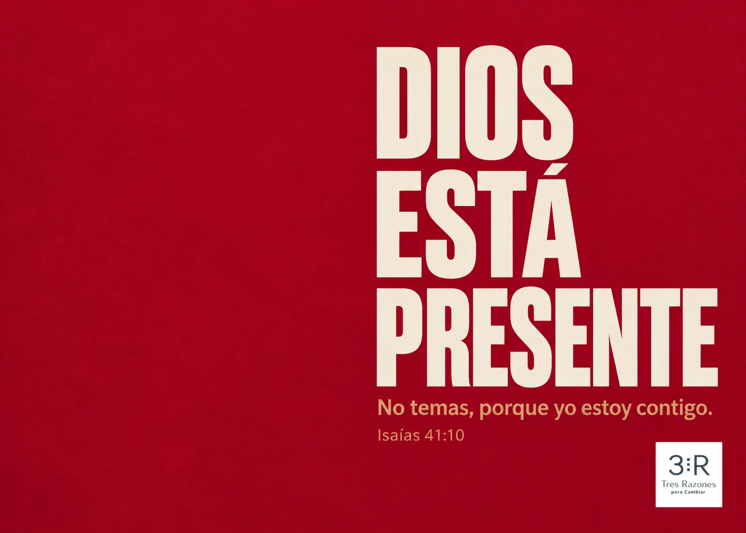 Dios está presente. No temas, porque yo estoy contigo. Isaías 41:10, en letras crema sobre fondo burdeos, con logo TRC.