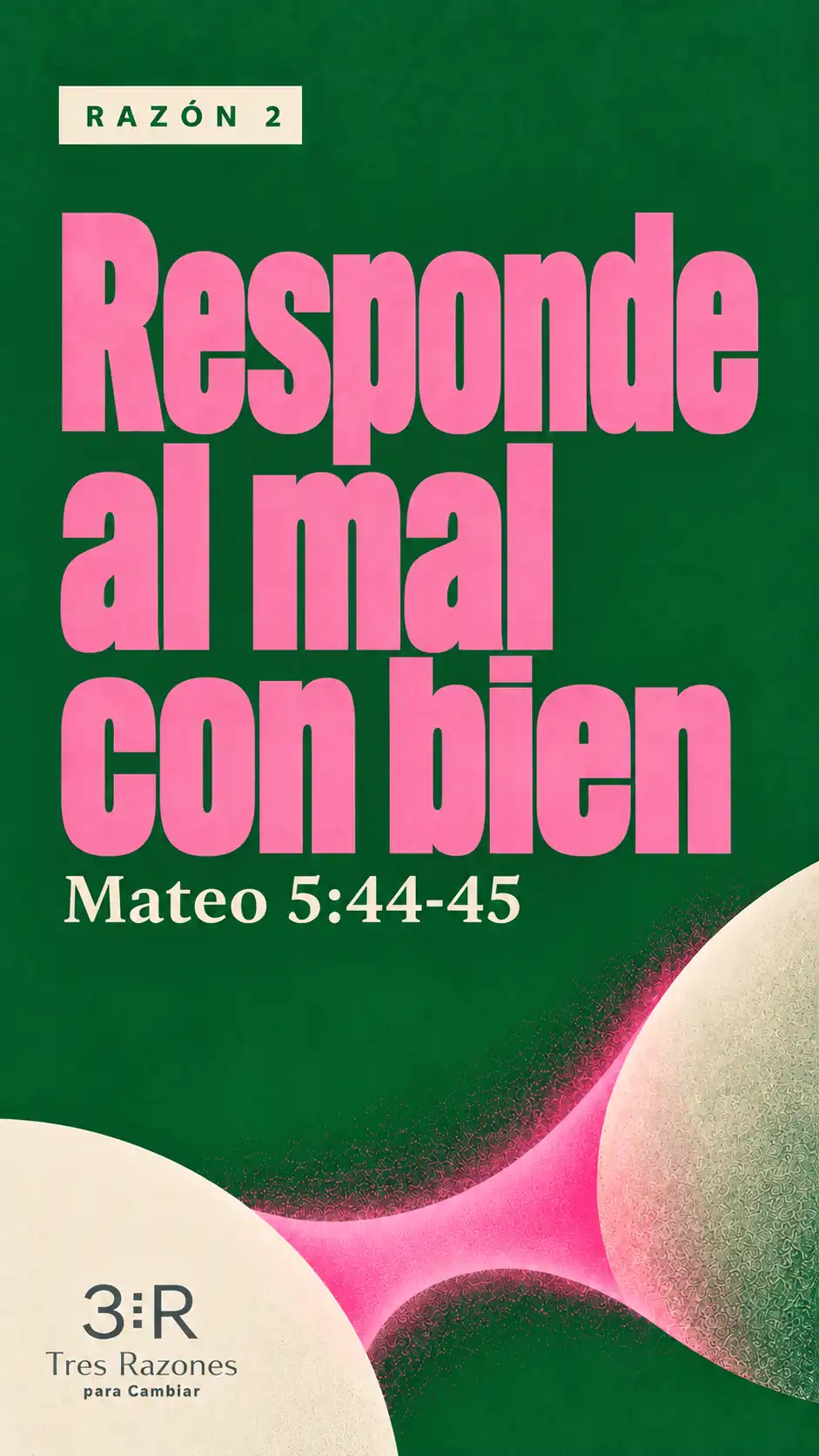 Razón 2: Responde al mal con bien. Mateo 5:44-45, en letras rosas sobre fondo verde.