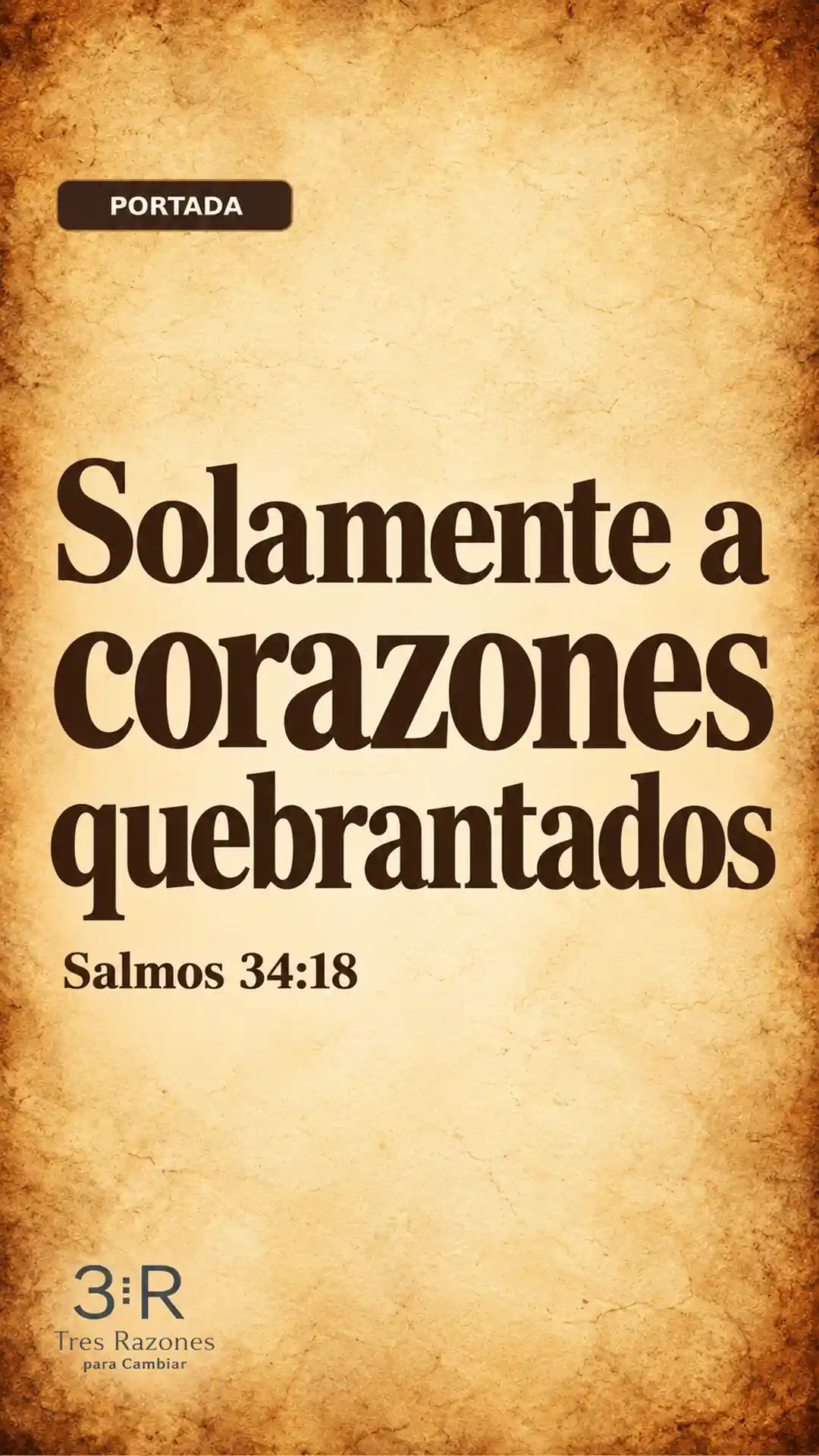 Portada vertical de Solamente a corazones quebrantados, Salmos 34:18, con tipografía marrón sobre papel crema.