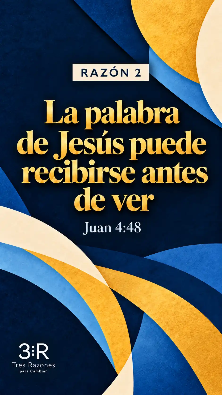 RAZÓN 2: La palabra de Jesús puede recibirse antes de ver, Juan 4:48, en azul y oro.