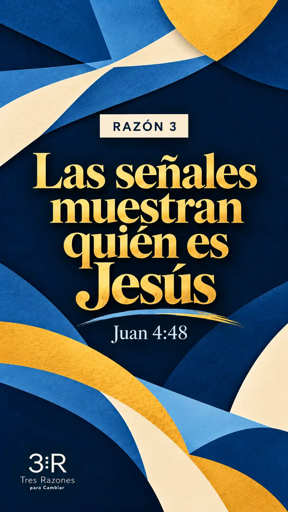 RAZÓN 3: Las señales muestran quién es Jesús, Juan 4:48, sobre formas abstractas azul y oro.