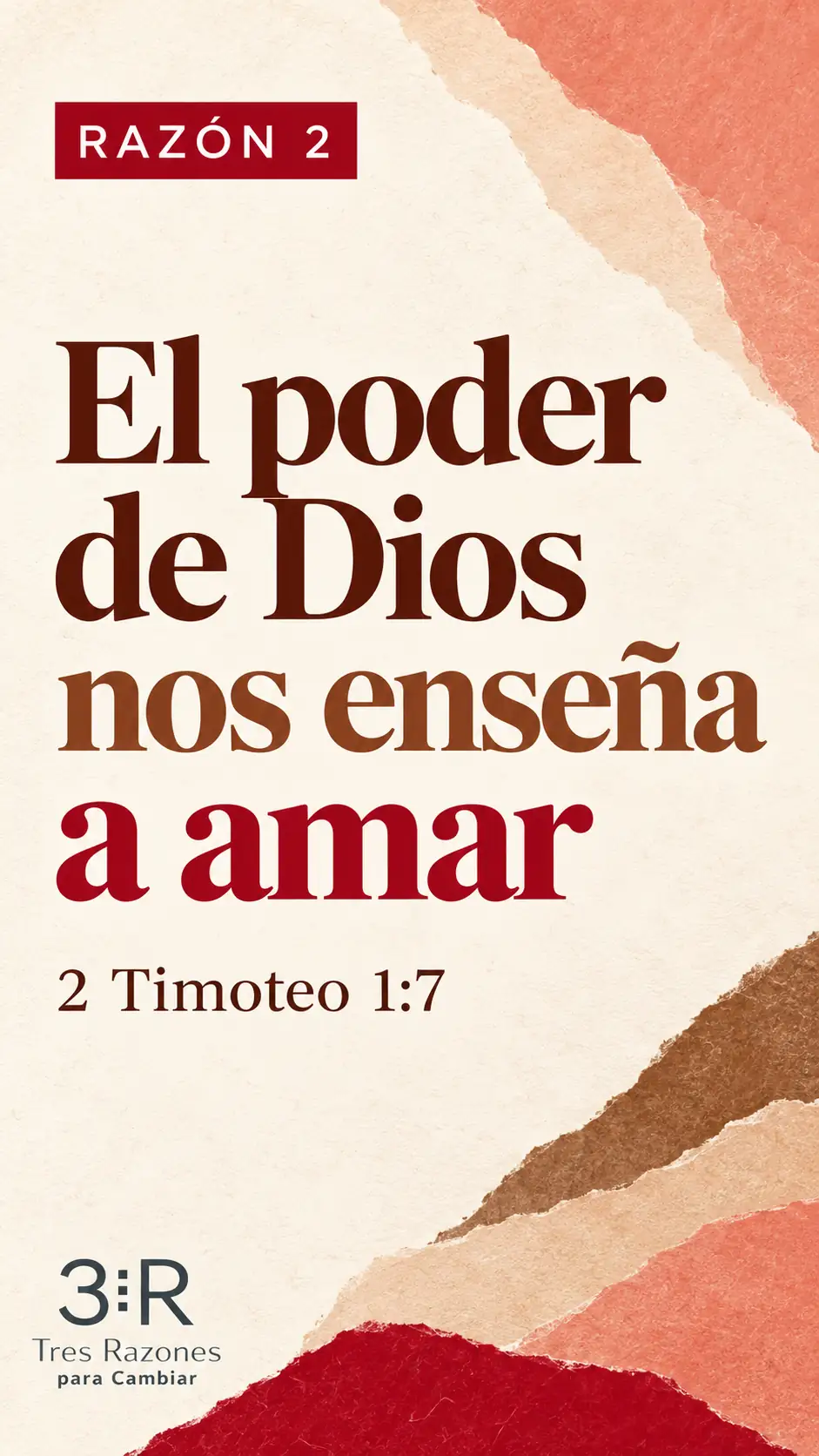 Razón 2: el poder de Dios nos enseña a amar (2 Timoteo 1:7).