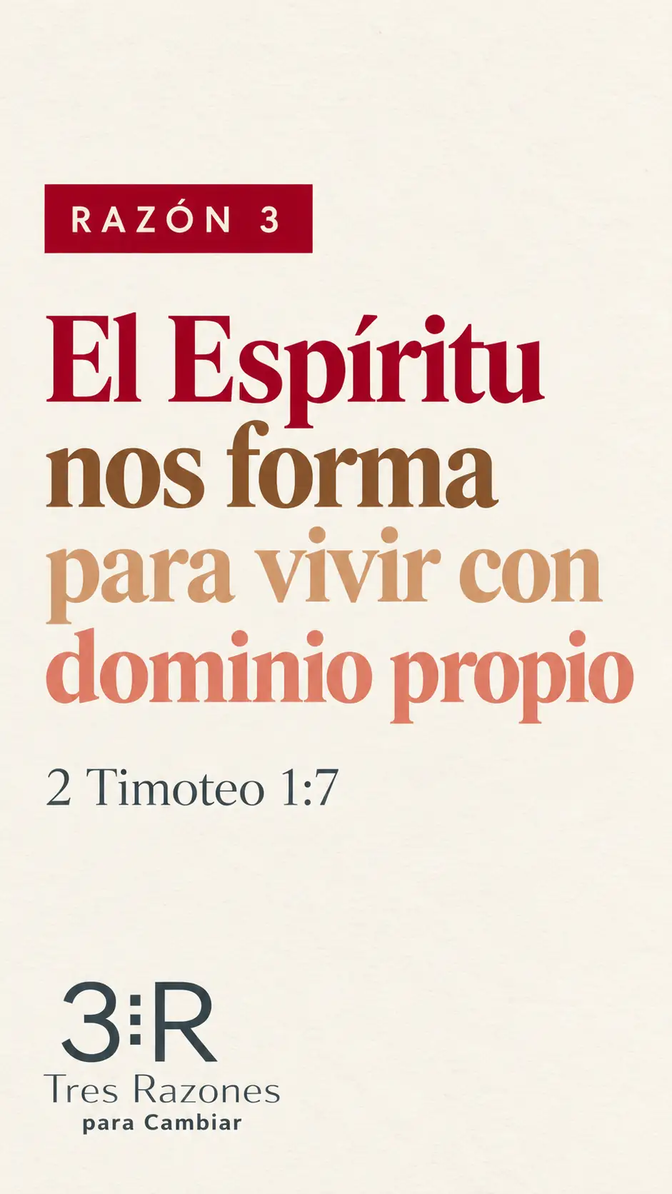 Razón 3: el Espíritu nos forma para vivir con dominio propio (2 Timoteo 1:7).