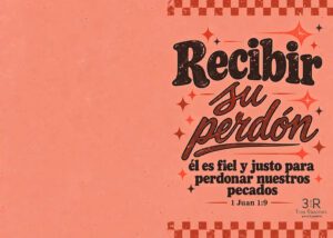 Portada coral «Recibir su perdón», con letras gruesas y cursivas, la promesa «él es fiel y justo para perdonar nuestros pecados» y 1 Juan 1:9.